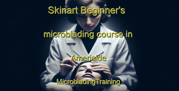 Skinart Beginner's microblading course in Amerialde | #MicrobladingTraining #MicrobladingClasses #SkinartTraining-Spain