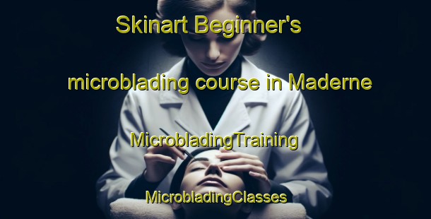 Skinart Beginner's microblading course in Maderne | #MicrobladingTraining #MicrobladingClasses #SkinartTraining-Spain