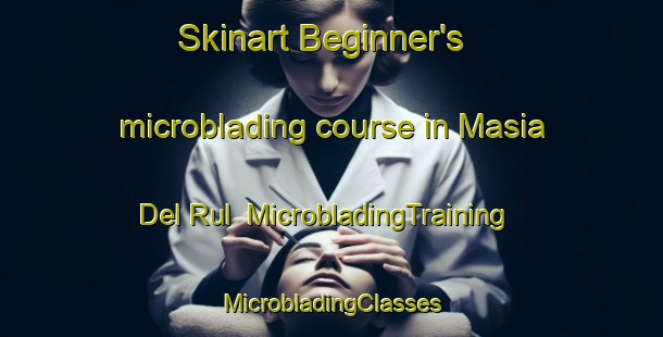 Skinart Beginner's microblading course in Masia Del Rul | #MicrobladingTraining #MicrobladingClasses #SkinartTraining-Spain