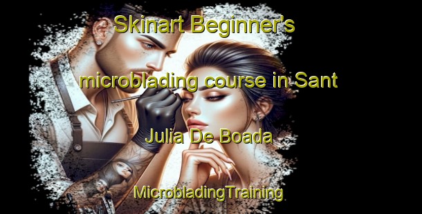 Skinart Beginner's microblading course in Sant Julia De Boada | #MicrobladingTraining #MicrobladingClasses #SkinartTraining-Spain