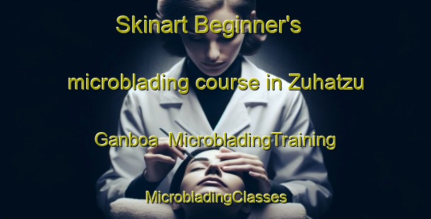 Skinart Beginner's microblading course in Zuhatzu Ganboa | #MicrobladingTraining #MicrobladingClasses #SkinartTraining-Spain