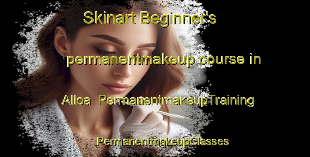 Skinart Beginner's permanentmakeup course in Alloa | #PermanentmakeupTraining #PermanentmakeupClasses #SkinartTraining-Spain