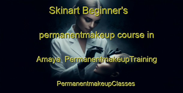 Skinart Beginner's permanentmakeup course in Amaya | #PermanentmakeupTraining #PermanentmakeupClasses #SkinartTraining-Spain