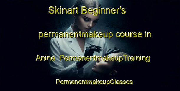 Skinart Beginner's permanentmakeup course in Anina | #PermanentmakeupTraining #PermanentmakeupClasses #SkinartTraining-Spain