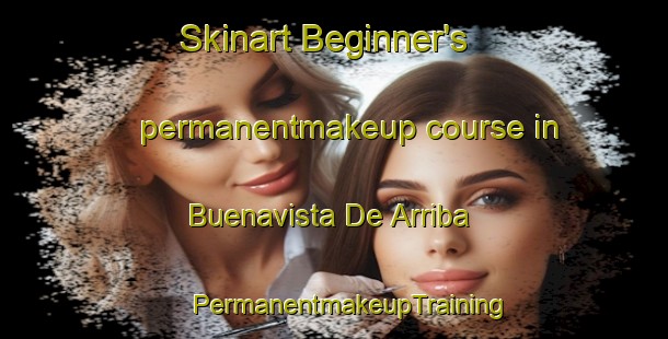 Skinart Beginner's permanentmakeup course in Buenavista De Arriba | #PermanentmakeupTraining #PermanentmakeupClasses #SkinartTraining-Spain