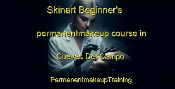 Skinart Beginner's permanentmakeup course in Cuevas Del Campo | #PermanentmakeupTraining #PermanentmakeupClasses #SkinartTraining-Spain