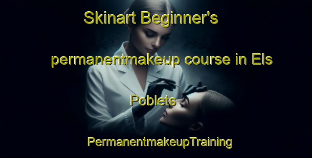 Skinart Beginner's permanentmakeup course in Els Poblets | PermanentmakeupTraining | PermanentmakeupClasses | SkinartTraining-Spain