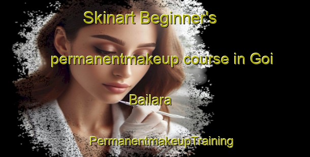 Skinart Beginner's permanentmakeup course in Goi Bailara | #PermanentmakeupTraining #PermanentmakeupClasses #SkinartTraining-Spain