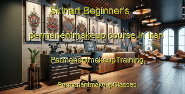 Skinart Beginner's permanentmakeup course in Iran | #PermanentmakeupTraining #PermanentmakeupClasses #SkinartTraining-Spain