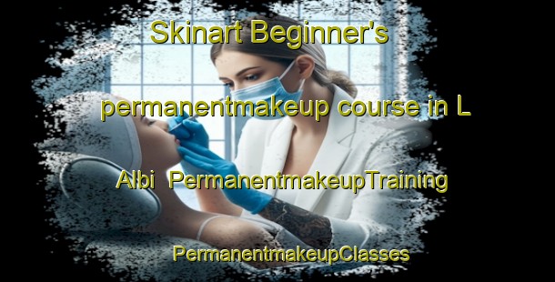 Skinart Beginner's permanentmakeup course in L  Albi | #PermanentmakeupTraining #PermanentmakeupClasses #SkinartTraining-Spain