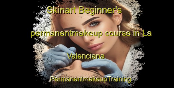 Skinart Beginner's permanentmakeup course in La Valenciana | #PermanentmakeupTraining #PermanentmakeupClasses #SkinartTraining-Spain