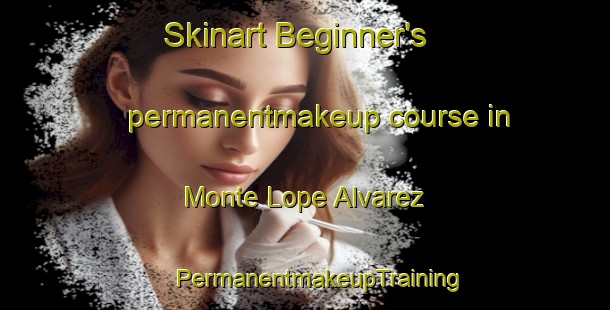 Skinart Beginner's permanentmakeup course in Monte Lope Alvarez | #PermanentmakeupTraining #PermanentmakeupClasses #SkinartTraining-Spain