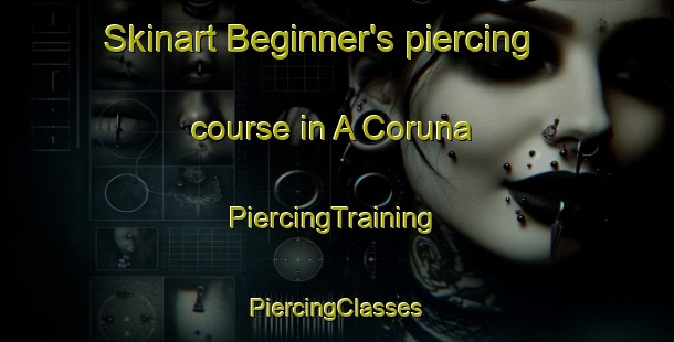 Skinart Beginner's piercing course in A Coruna | #PiercingTraining #PiercingClasses #SkinartTraining-Spain