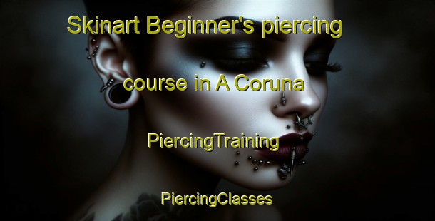 Skinart Beginner's piercing course in A Coruna | #PiercingTraining #PiercingClasses #SkinartTraining-Spain