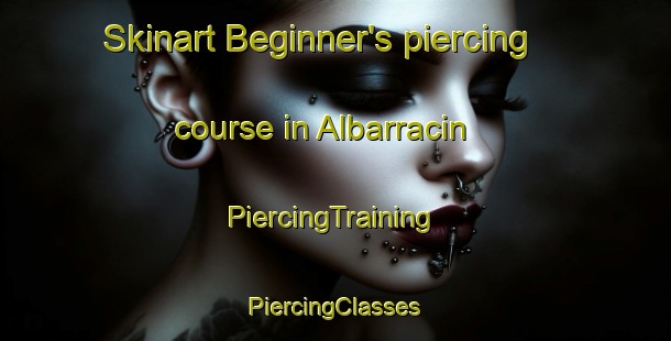 Skinart Beginner's piercing course in Albarracin | #PiercingTraining #PiercingClasses #SkinartTraining-Spain