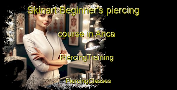 Skinart Beginner's piercing course in Anca | #PiercingTraining #PiercingClasses #SkinartTraining-Spain