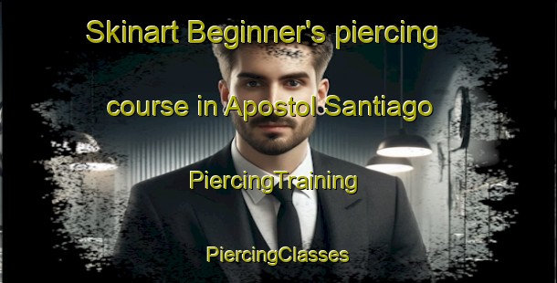 Skinart Beginner's piercing course in Apostol Santiago | #PiercingTraining #PiercingClasses #SkinartTraining-Spain