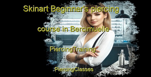 Skinart Beginner's piercing course in Bercimuelle | PiercingTraining | PiercingClasses | SkinartTraining-Spain