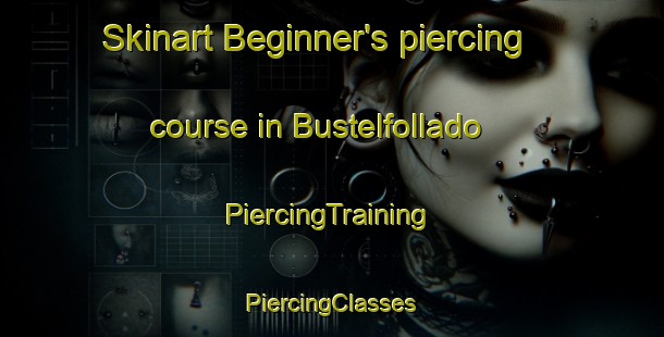 Skinart Beginner's piercing course in Bustelfollado | #PiercingTraining #PiercingClasses #SkinartTraining-Spain