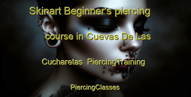 Skinart Beginner's piercing course in Cuevas De Las Cucharetas | #PiercingTraining #PiercingClasses #SkinartTraining-Spain