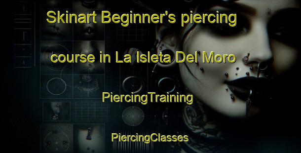 Skinart Beginner's piercing course in La Isleta Del Moro | #PiercingTraining #PiercingClasses #SkinartTraining-Spain