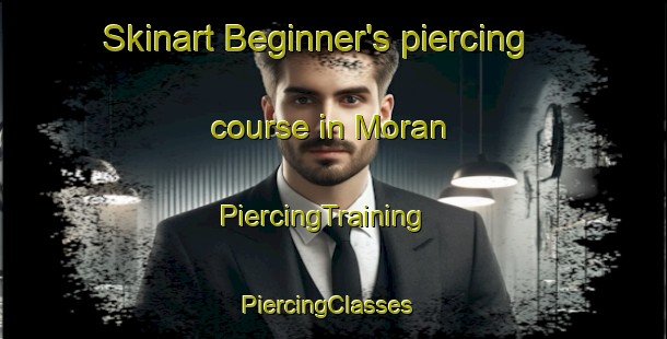 Skinart Beginner's piercing course in Moran | PiercingTraining | PiercingClasses | SkinartTraining-Spain