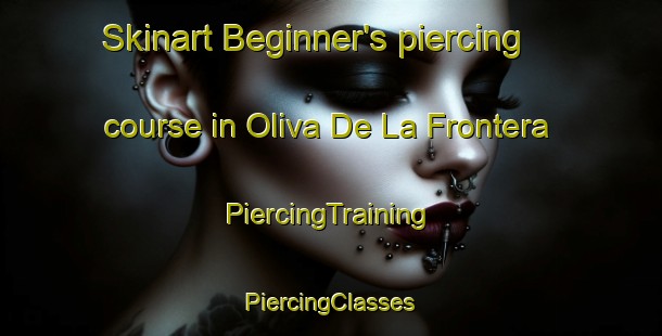 Skinart Beginner's piercing course in Oliva De La Frontera | #PiercingTraining #PiercingClasses #SkinartTraining-Spain