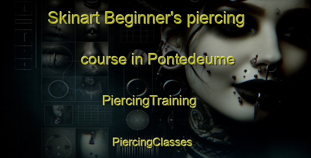 Skinart Beginner's piercing course in Pontedeume | PiercingTraining | PiercingClasses | SkinartTraining-Spain