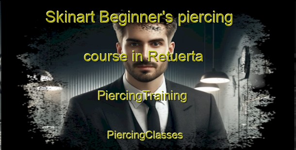 Skinart Beginner's piercing course in Retuerta | PiercingTraining | PiercingClasses | SkinartTraining-Spain