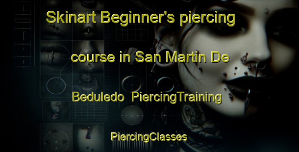 Skinart Beginner's piercing course in San Martin De Beduledo | #PiercingTraining #PiercingClasses #SkinartTraining-Spain