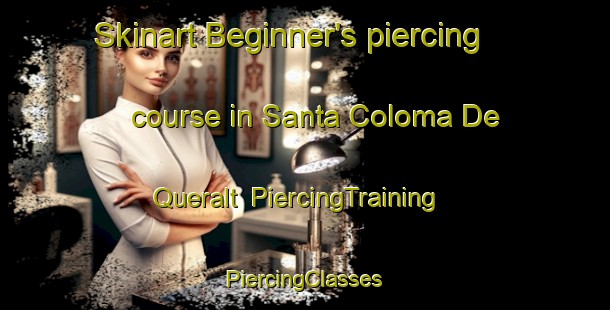 Skinart Beginner's piercing course in Santa Coloma De Queralt | #PiercingTraining #PiercingClasses #SkinartTraining-Spain