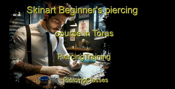 Skinart Beginner's piercing course in Toras | PiercingTraining | PiercingClasses | SkinartTraining-Spain