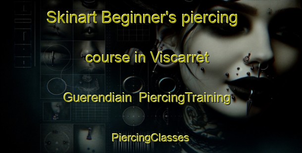 Skinart Beginner's piercing course in Viscarret Guerendiain | #PiercingTraining #PiercingClasses #SkinartTraining-Spain