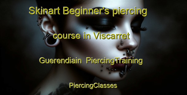 Skinart Beginner's piercing course in Viscarret Guerendiain | #PiercingTraining #PiercingClasses #SkinartTraining-Spain