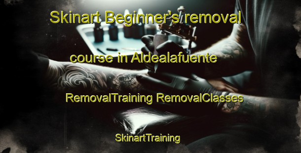 Skinart Beginner's removal course in Aldealafuente | #RemovalTraining #RemovalClasses #SkinartTraining-Spain