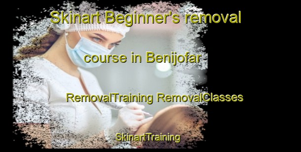 Skinart Beginner's removal course in Benijofar | #RemovalTraining #RemovalClasses #SkinartTraining-Spain