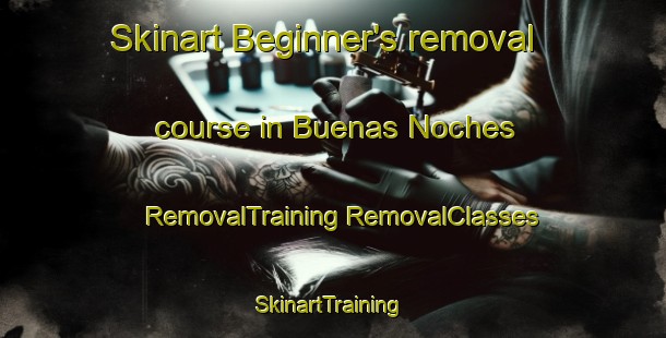 Skinart Beginner's removal course in Buenas Noches | #RemovalTraining #RemovalClasses #SkinartTraining-Spain