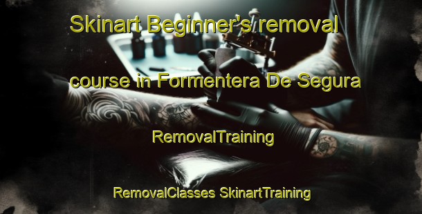 Skinart Beginner's removal course in Formentera De Segura | #RemovalTraining #RemovalClasses #SkinartTraining-Spain