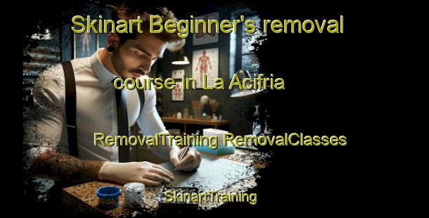 Skinart Beginner's removal course in La Acifria | #RemovalTraining #RemovalClasses #SkinartTraining-Spain