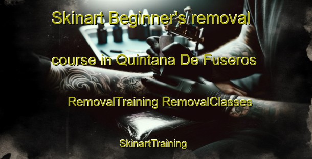 Skinart Beginner's removal course in Quintana De Fuseros | #RemovalTraining #RemovalClasses #SkinartTraining-Spain