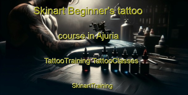 Skinart Beginner's tattoo course in Ajuria | #TattooTraining #TattooClasses #SkinartTraining-Spain