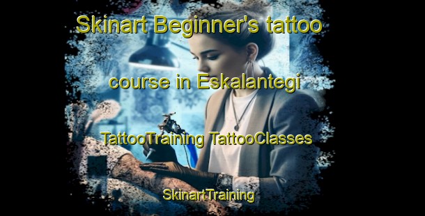 Skinart Beginner's tattoo course in Eskalantegi | #TattooTraining #TattooClasses #SkinartTraining-Spain