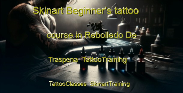 Skinart Beginner's tattoo course in Rebolledo De Traspena | TattooTraining | TattooClasses | SkinartTraining-Spain