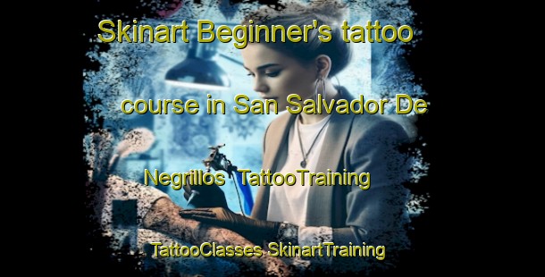 Skinart Beginner's tattoo course in San Salvador De Negrillos | #TattooTraining #TattooClasses #SkinartTraining-Spain