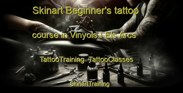 Skinart Beginner's tattoo course in Vinyols I Els Arcs | TattooTraining | TattooClasses | SkinartTraining-Spain