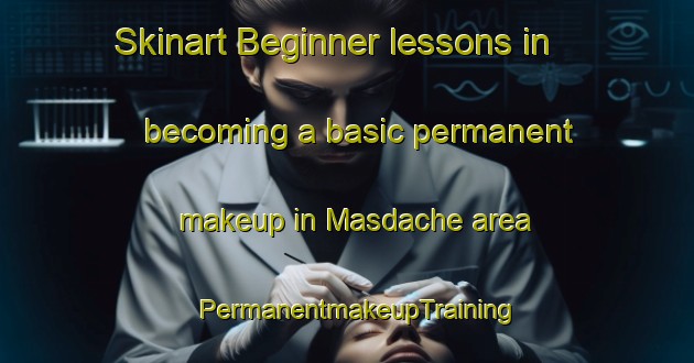 Skinart Beginner lessons in becoming a basic permanent makeup in Masdache area | PermanentmakeupTraining | PermanentmakeupClasses | SkinartTraining-Spain