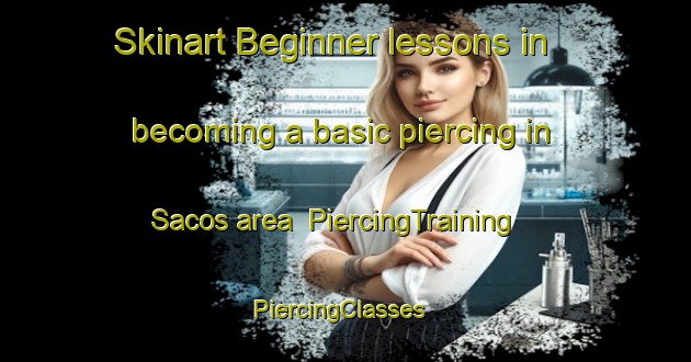 Skinart Beginner lessons in becoming a basic piercing in Sacos area | PiercingTraining | PiercingClasses | SkinartTraining-Spain