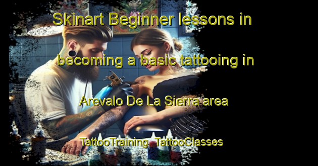 Skinart Beginner lessons in becoming a basic tattooing in Arevalo De La Sierra area | TattooTraining | TattooClasses | SkinartTraining-Spain
