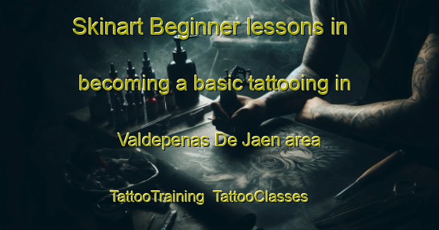 Skinart Beginner lessons in becoming a basic tattooing in Valdepenas De Jaen area | TattooTraining | TattooClasses | SkinartTraining-Spain