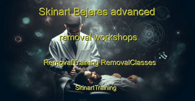 Skinart Bejeres advanced removal workshops | #RemovalTraining #RemovalClasses #SkinartTraining-Spain